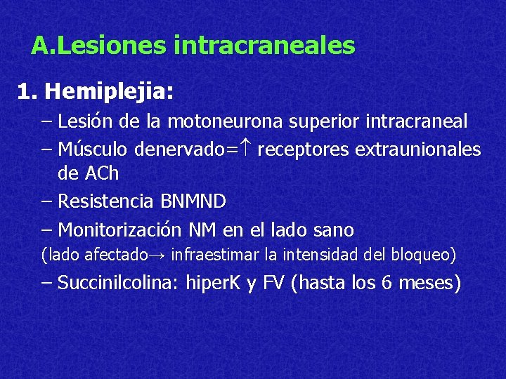 A. Lesiones intracraneales 1. Hemiplejia: – Lesión de la motoneurona superior intracraneal – Músculo