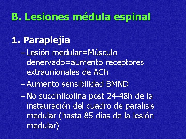 B. Lesiones médula espinal 1. Paraplejia – Lesión medular=Músculo denervado=aumento receptores extraunionales de ACh