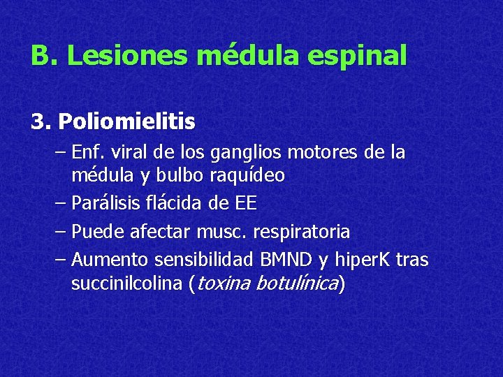 B. Lesiones médula espinal 3. Poliomielitis – Enf. viral de los ganglios motores de