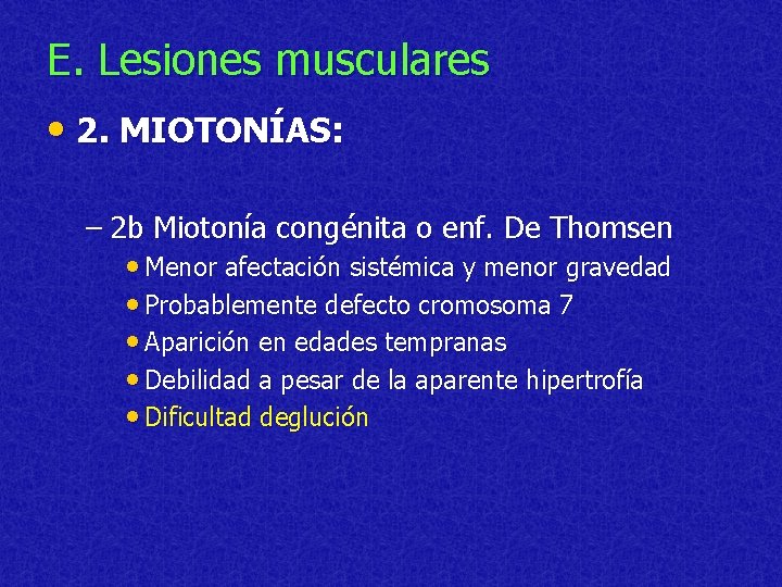 E. Lesiones musculares • 2. MIOTONÍAS: – 2 b Miotonía congénita o enf. De