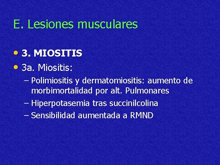 E. Lesiones musculares • 3. MIOSITIS • 3 a. Miositis: – Polimiositis y dermatomiositis: