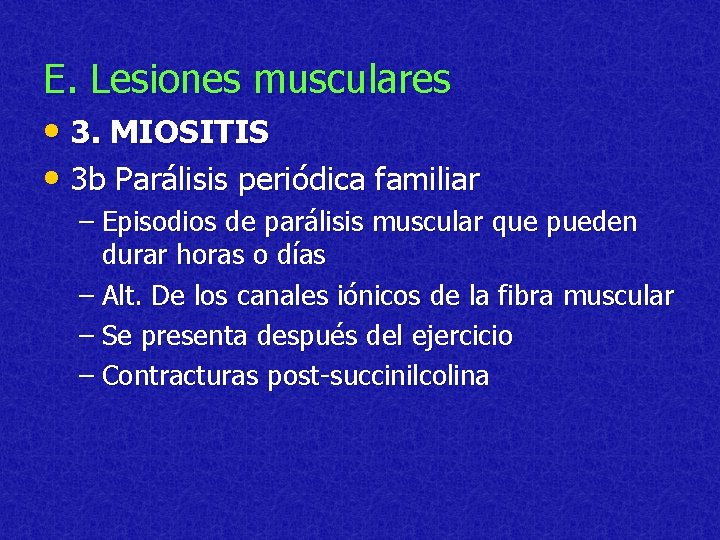 E. Lesiones musculares • 3. MIOSITIS • 3 b Parálisis periódica familiar – Episodios