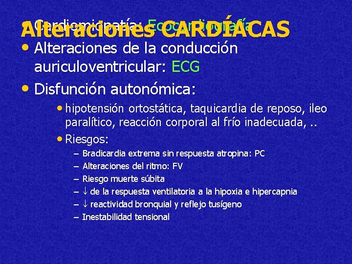  • Alteraciones Cardiomiopatía: Ecocardiografía CARDÍACAS • Alteraciones de la conducción auriculoventricular: ECG •