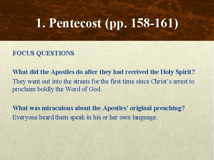 1. Pentecost (pp. 158 -161) FOCUS QUESTIONS What did the Apostles do after they