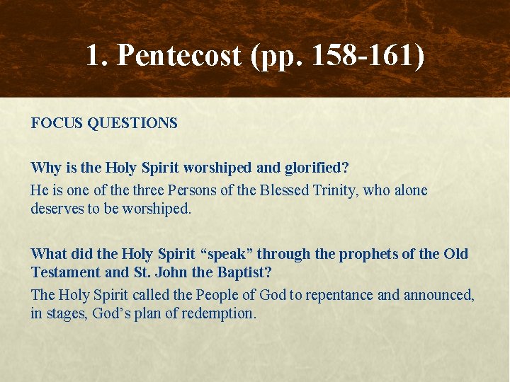 1. Pentecost (pp. 158 -161) FOCUS QUESTIONS Why is the Holy Spirit worshiped and