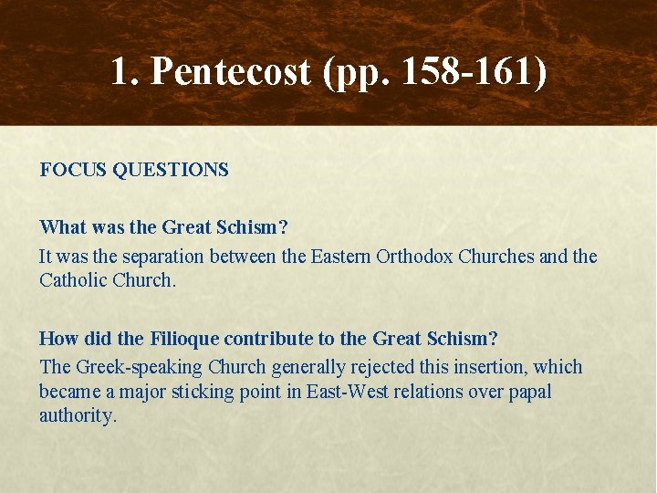 1. Pentecost (pp. 158 -161) FOCUS QUESTIONS What was the Great Schism? It was