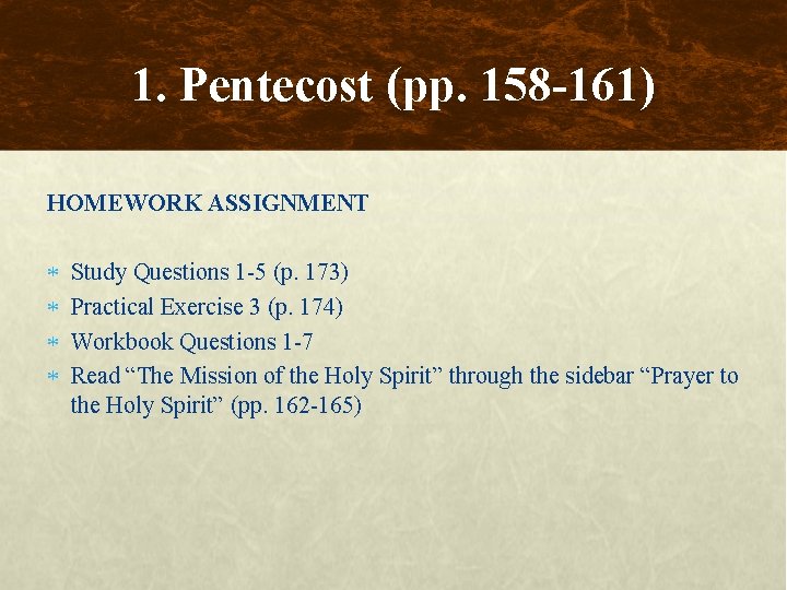 1. Pentecost (pp. 158 -161) HOMEWORK ASSIGNMENT Study Questions 1 -5 (p. 173) Practical