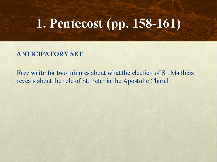 1. Pentecost (pp. 158 -161) ANTICIPATORY SET Free write for two minutes about what