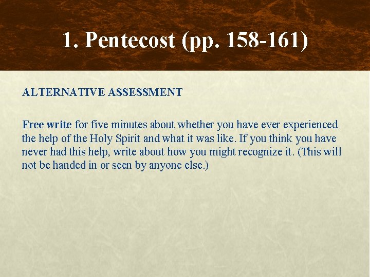 1. Pentecost (pp. 158 -161) ALTERNATIVE ASSESSMENT Free write for five minutes about whether