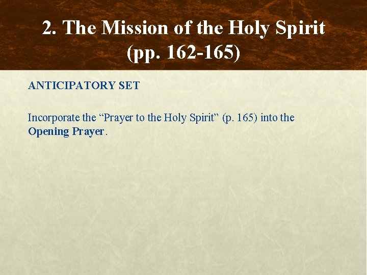 2. The Mission of the Holy Spirit (pp. 162 -165) ANTICIPATORY SET Incorporate the