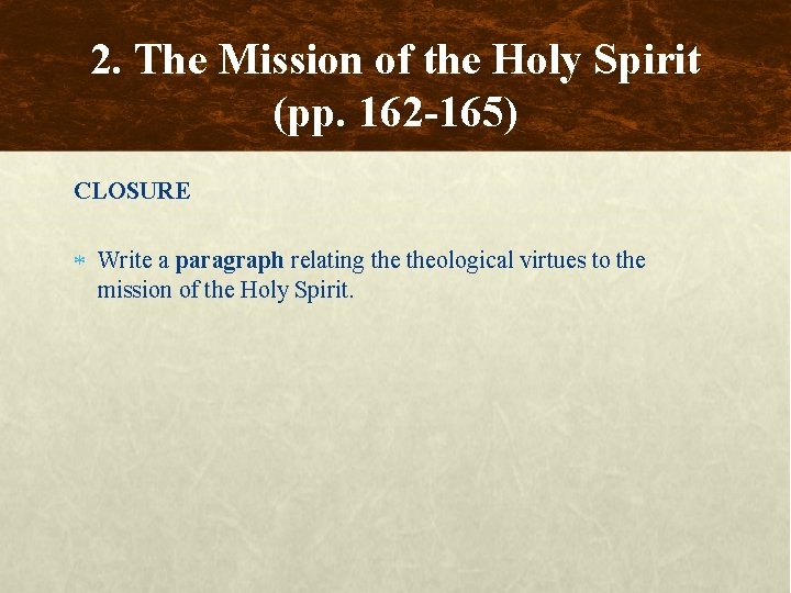 2. The Mission of the Holy Spirit (pp. 162 -165) CLOSURE Write a paragraph