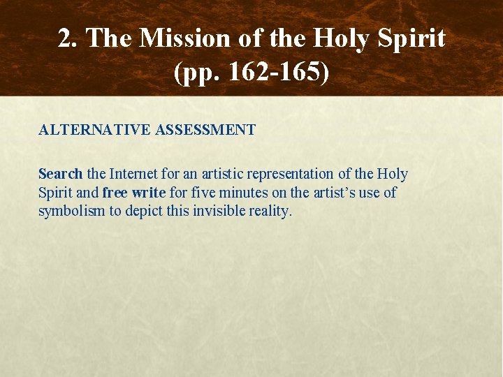 2. The Mission of the Holy Spirit (pp. 162 -165) ALTERNATIVE ASSESSMENT Search the