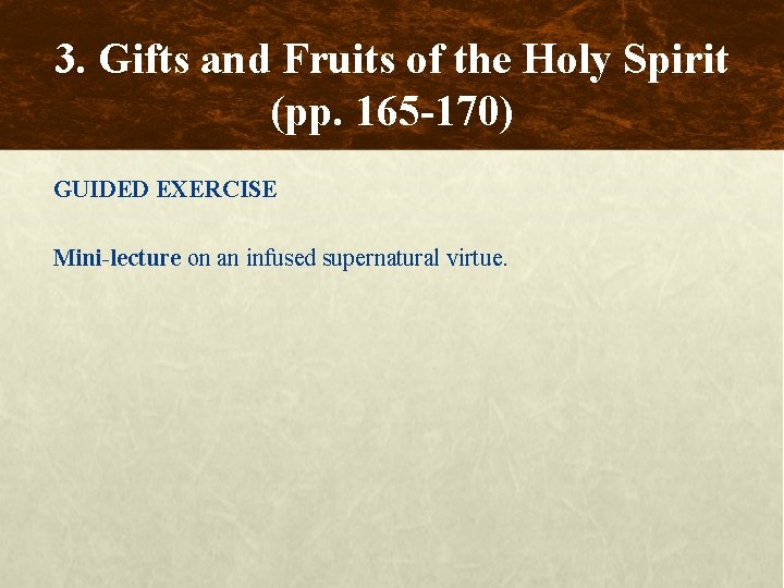 3. Gifts and Fruits of the Holy Spirit (pp. 165 -170) GUIDED EXERCISE Mini-lecture