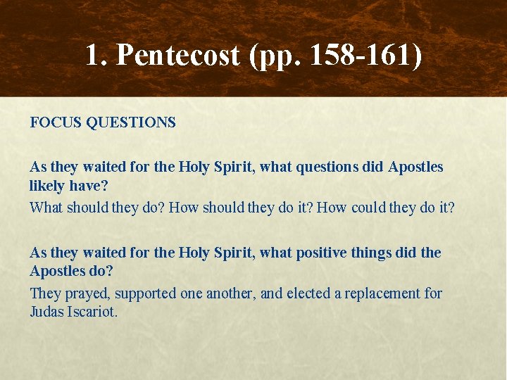 1. Pentecost (pp. 158 -161) FOCUS QUESTIONS As they waited for the Holy Spirit,