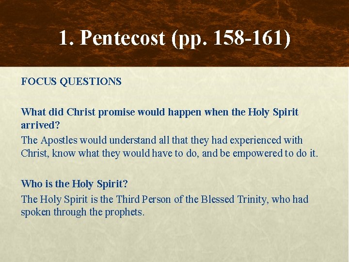 1. Pentecost (pp. 158 -161) FOCUS QUESTIONS What did Christ promise would happen when