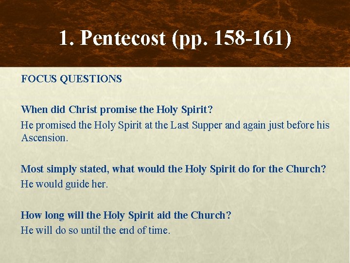 1. Pentecost (pp. 158 -161) FOCUS QUESTIONS When did Christ promise the Holy Spirit?