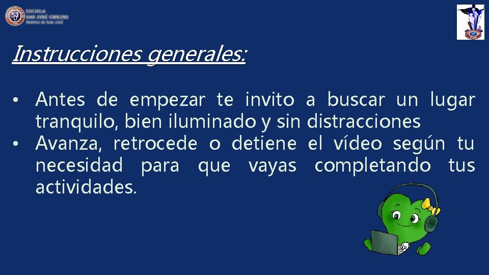 Instrucciones generales: • Antes de empezar te invito a buscar un lugar tranquilo, bien