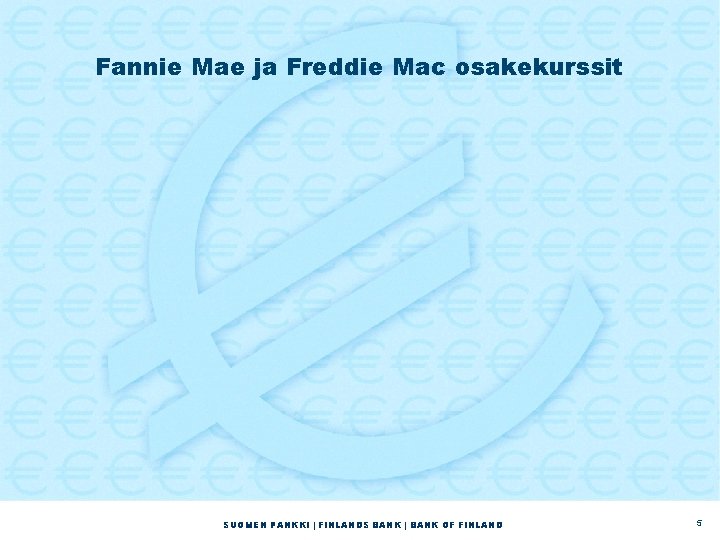 Fannie Mae ja Freddie Mac osakekurssit SUOMEN PANKKI | FINLANDS BANK | BANK OF