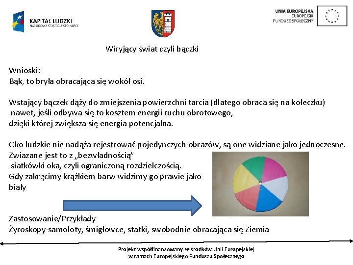 Wiryjący świat czyli bączki Wnioski: Bąk, to bryła obracająca się wokół osi. Wstający bączek