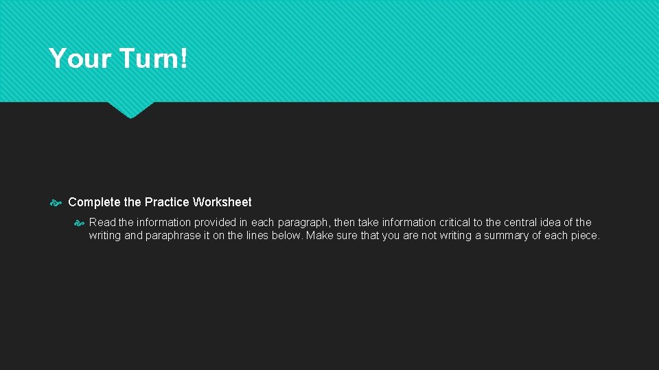 Your Turn! Complete the Practice Worksheet Read the information provided in each paragraph, then