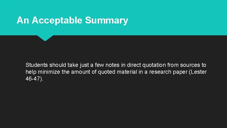 An Acceptable Summary Students should take just a few notes in direct quotation from