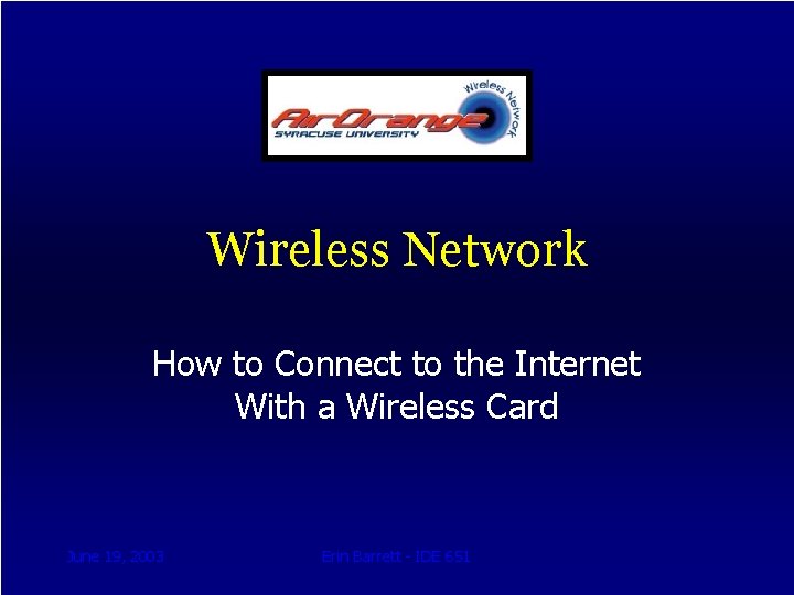 Wireless Network How to Connect to the Internet With a Wireless Card June 19,