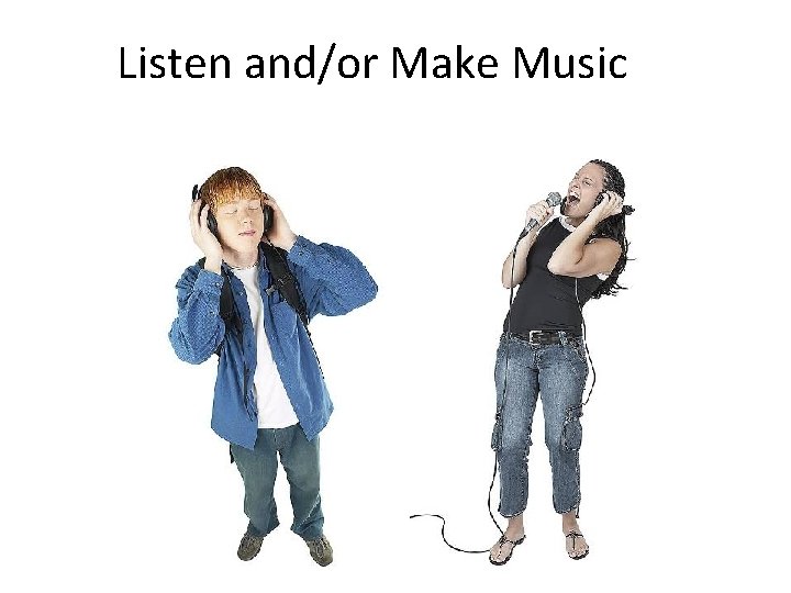 Listen and/or Make Music 