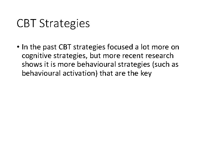 CBT Strategies • In the past CBT strategies focused a lot more on cognitive