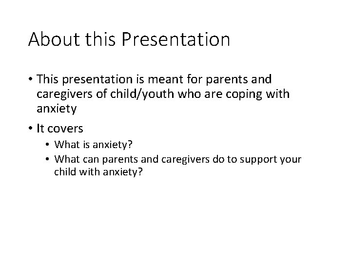 About this Presentation • This presentation is meant for parents and caregivers of child/youth