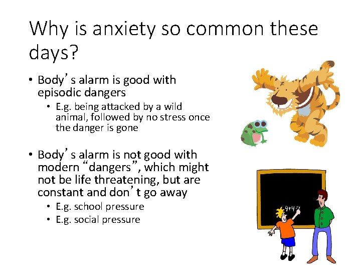 Why is anxiety so common these days? • Body’s alarm is good with episodic