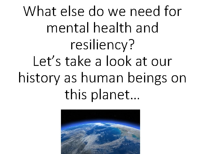 What else do we need for mental health and resiliency? Let’s take a look