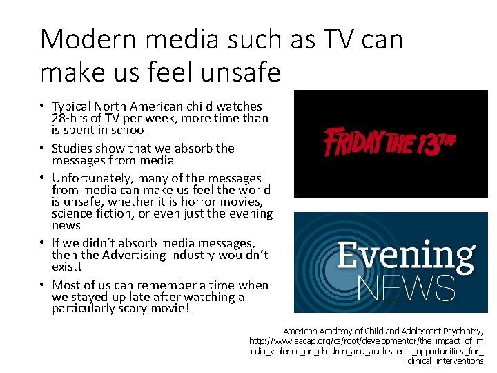 Modern media such as TV can make us feel unsafe • Typical North American