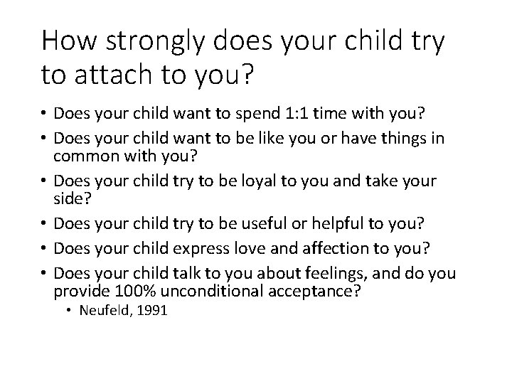 How strongly does your child try to attach to you? • Does your child