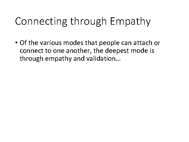 Connecting through Empathy • Of the various modes that people can attach or connect