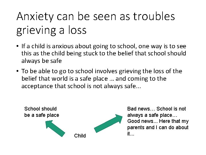 Anxiety can be seen as troubles grieving a loss • If a child is