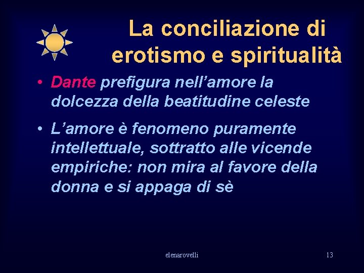 La conciliazione di erotismo e spiritualità • Dante prefigura nell’amore la dolcezza della beatitudine