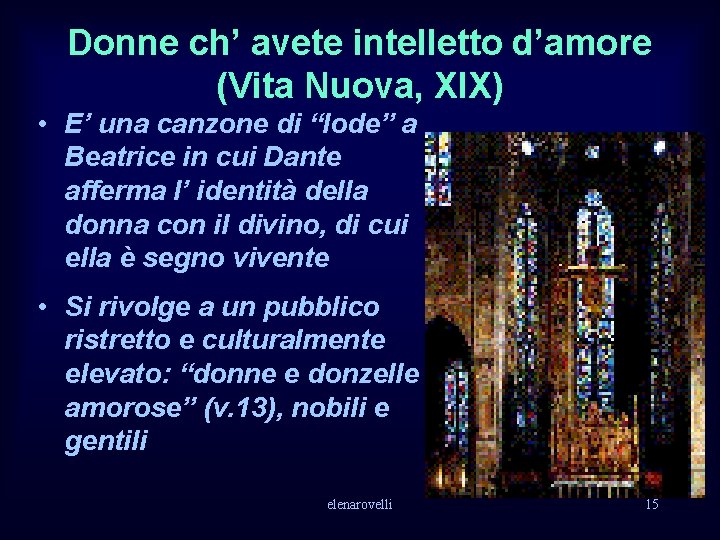 Donne ch’ avete intelletto d’amore (Vita Nuova, XIX) • E’ una canzone di “lode”