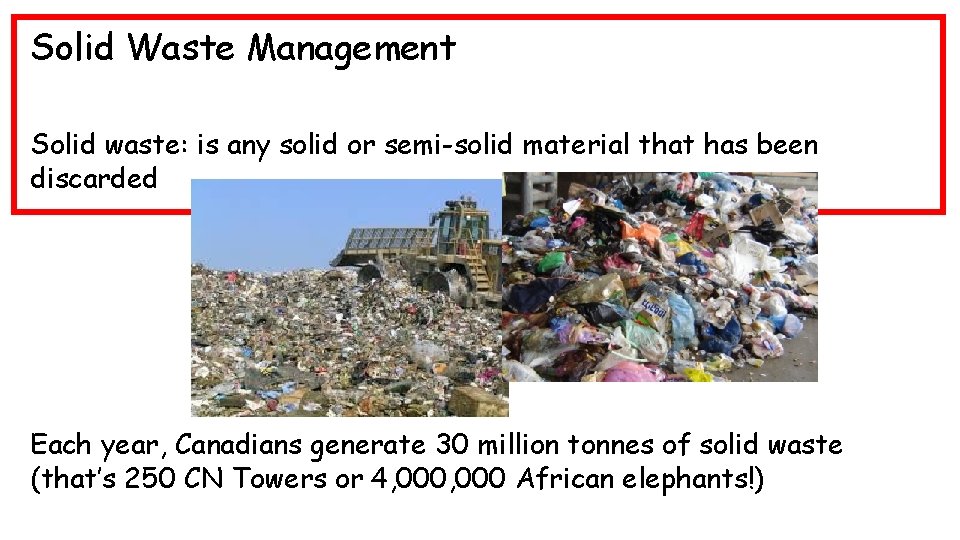 Solid Waste Management Solid waste: is any solid or semi-solid material that has been