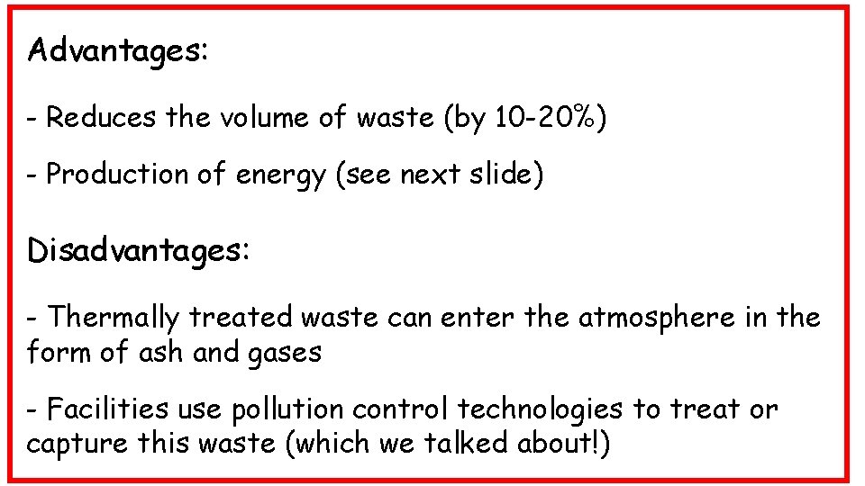 Advantages: - Reduces the volume of waste (by 10 -20%) - Production of energy