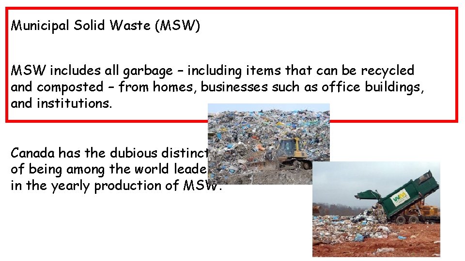 Municipal Solid Waste (MSW) MSW includes all garbage – including items that can be