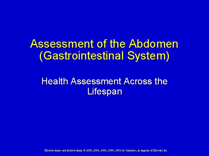 Assessment of the Abdomen (Gastrointestinal System) Health Assessment Across the Lifespan Elsevier items and
