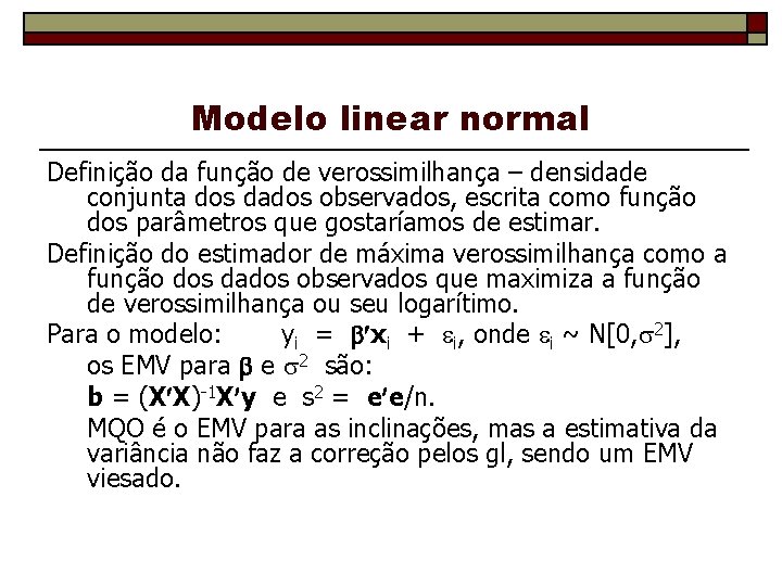 Modelo linear normal Definição da função de verossimilhança – densidade conjunta dos dados observados,