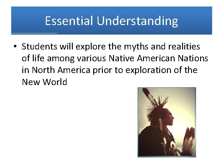 Essential Understanding • Students will explore the myths and realities of life among various Essential Understanding • Students will explore the myths and realities of life among various