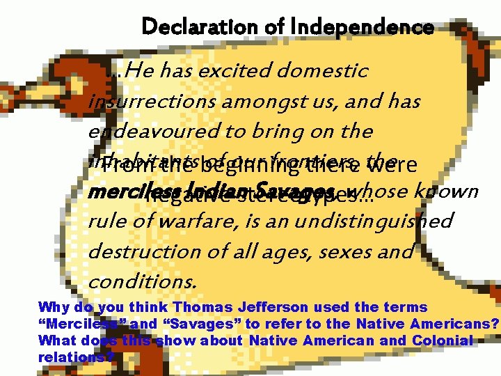 Declaration of Independence …He has excited domestic insurrections amongst us, and has endeavoured to Declaration of Independence …He has excited domestic insurrections amongst us, and has endeavoured to
