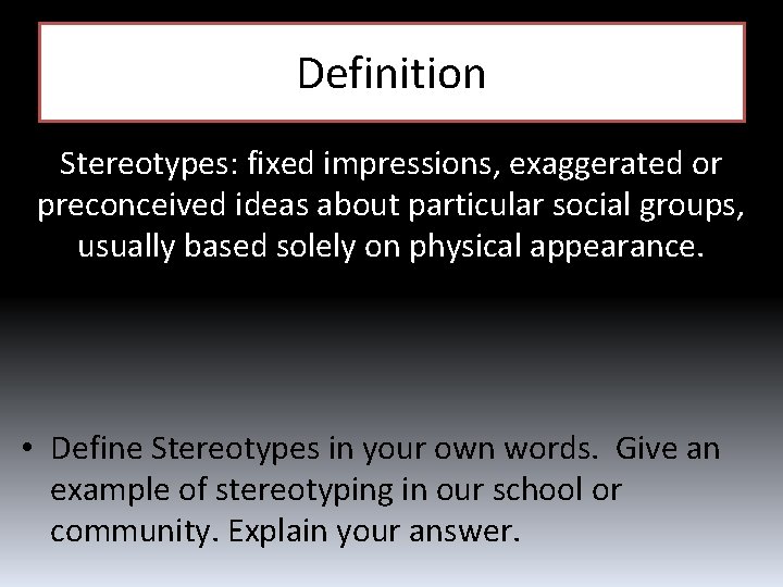 Definition Stereotypes: fixed impressions, exaggerated or preconceived ideas about particular social groups, usually based Definition Stereotypes: fixed impressions, exaggerated or preconceived ideas about particular social groups, usually based
