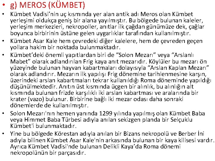  • g) MEROS (KÜMBET) • Kümbet Vadisi’nin uç kısmında yer alan antik adı