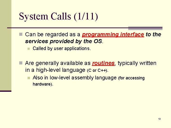 System Calls (1/11) n Can be regarded as a programming interface to the services