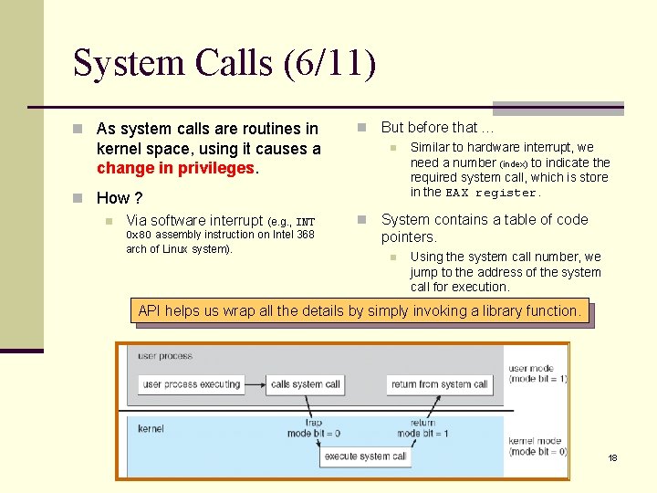 System Calls (6/11) n As system calls are routines in n kernel space, using