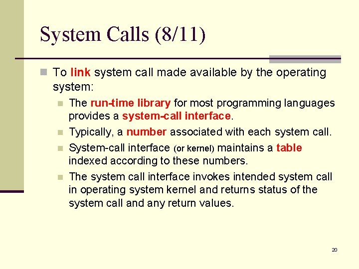 System Calls (8/11) n To link system call made available by the operating system: