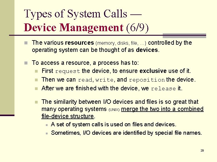Types of System Calls — Device Management (6/9) n The various resources (memory, disks,